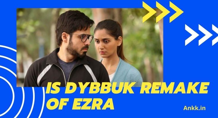 Is Dybbuk Remake Of Ezra