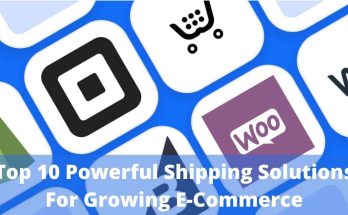 Top 10 Powerful Shipping Solutions For Growing E-Commerce
